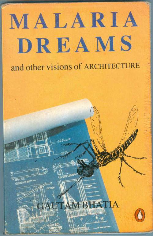 Malaria Dreams and Other Visions of Architecture. By Gautam Bhatia. Penguin Books, 1996.