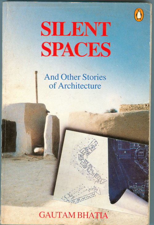 Silent Spaces and Other Stories of Architecture. By Gautam Bhatia. Penguin Books, 1994