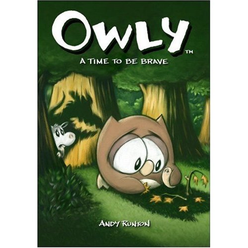 Andy Runton. Owly - A Time to be Brave. 2007. Andy Runton. Owly - A Time to be Brave. 2007.