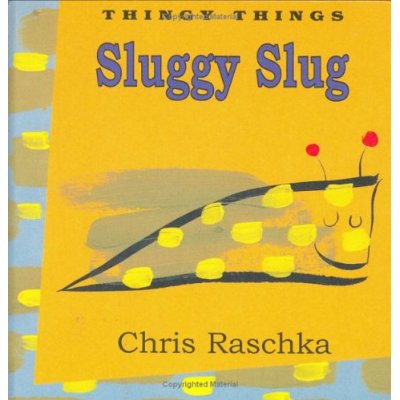 Chris Rashcka. Sluggy Slug. 2000.